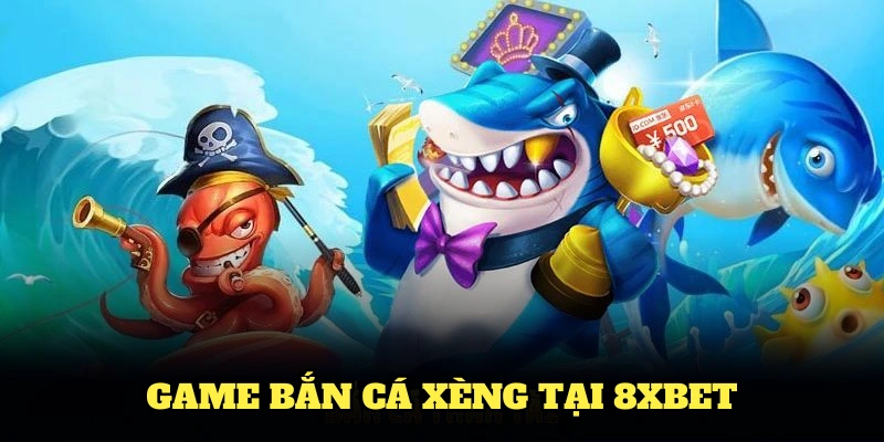 Game bắn cá xèng tại 8XBET có gì hấp dẫn người chơi?