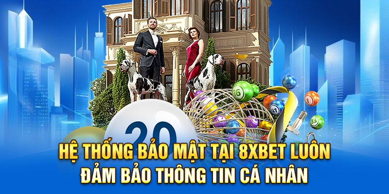 Hệ thống bảo mật tại 8XBET luôn đảm bảo thông tin cá nhân