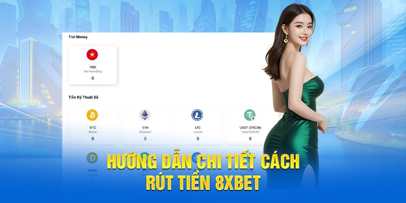 Hướng dẫn trình tự cách rút tiền 8xbet