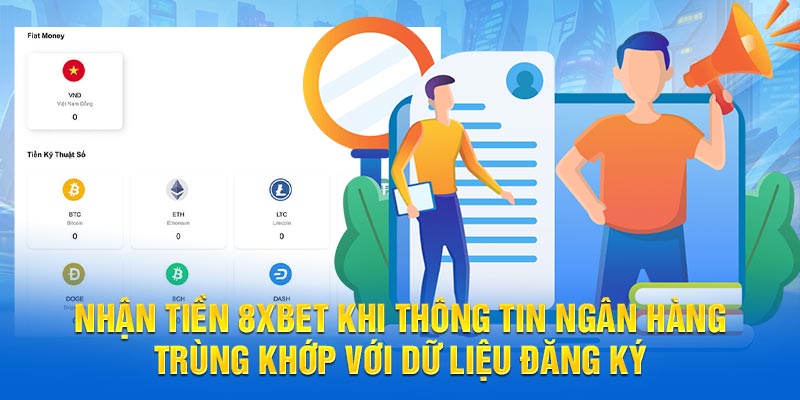 Nhận tiền 8xbet khi thông tin ngân hàng trùng khớp với dữ liệu đăng ký