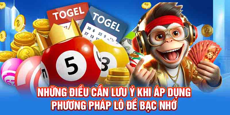 Những điều cần lưu ý khi áp dụng phương pháp lô đề bạc nhớ