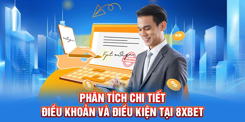Phân tích chi tiết điều khoản và điều kiện tại 8XBET
