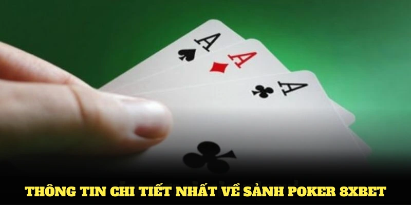 Khám phá những thông tin chi tiết về Poker 8XBET dành cho người chơi.