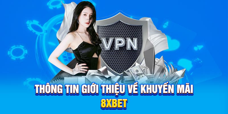Thông tin giới thiệu về khuyến mãi 8xbet