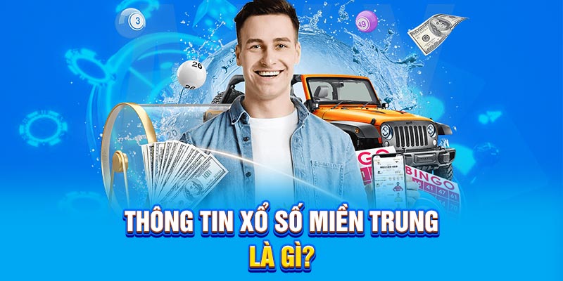 Thông tin xổ số miền Trung là gì?