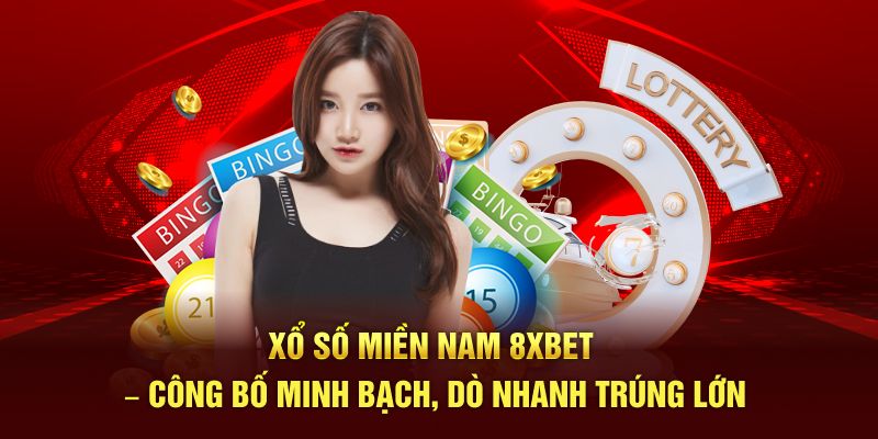 Xổ Số Miền Nam 8xbet – Công Bố Minh Bạch, Dò Nhanh Trúng Lớn