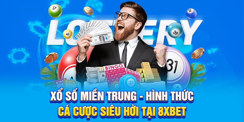 Xổ Số Miền Trung - Hình Thức Cá Cược Siêu Hời Tại 8XBET
