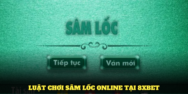 Luật chơi sâm lốc online tại 8XBET