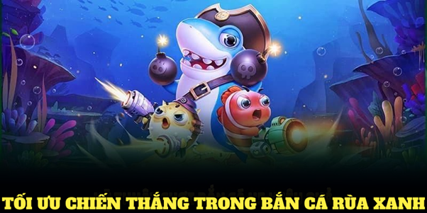 Tìm hiểu cách tối ưu chiến thắng trong game bắn cá rùa xanh tại 8XBET